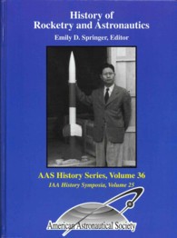 History of Rocketry and Astronautics : Proceedings of the Thirty-ninth History Symposium of the International Academy of Astronautics (Aas History， Vo