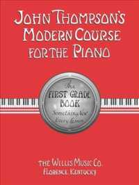 John Thompson's Modern Course for the Piano : The First Grade Book : Something New Every Lesson