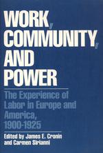 Work, Community, and Power : The Experience of Labor in Europe and America, 1900-1925 （Reprint）