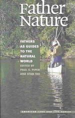 Father Nature : Fathers as Guides to the Natural World (American Land & Life Series)
