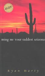 Bring ME Your Saddest Arizona