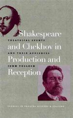 シェイクスピア劇及びチェーホフ劇の製作と受容<br>Shakespeare and Chekhov in Production & Reception : Theatrical Events and Their Audiences (Studies in Theatre History and Culture)