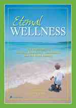 Eternal Wellness : The Importance of Healing, Connecting, Community, and the Inner Journey (Chrysalis Reader)