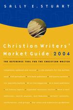 Christian Writer's Market Guide 2004 : The Reference Tool for the Christian Writer (Christian Writers' Market Guide)