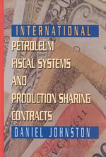 International Petroleum Fiscal Systems and Production Sharing Contracts
