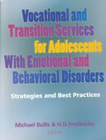 Vocational and Transition Services for Adolescents with Emotional and Behavioral Disorders : Strategies and Best Practices