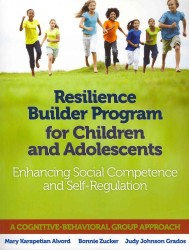Resilience Builder Program for Children and Adolescents : Enhancing Social Competence and Self-Regulation