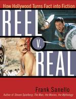 Reel V. Real : How Hollywood Turns Fact into Fiction
