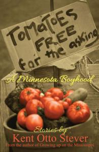 Tomatoes Free for the Asking : A Minnesota Boyhood
