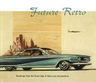 Future Retro : Drawings from the Great Age of American Automobiles