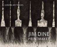 Jim Dine Printmaker : Leaving My Tracks