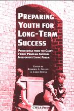 Preparing Youths for Long-Term Success : Proceedings from the Casey Family Program National Independent Living Forum