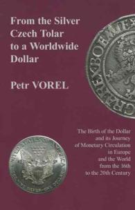 ドルの中央ヨーロッパにおける起源<br>From the Silver Czech Tolar to a Worldwide Dollar - the Birth of the Dollar and Its Journey of Monetary Circulation in Europe and the World
