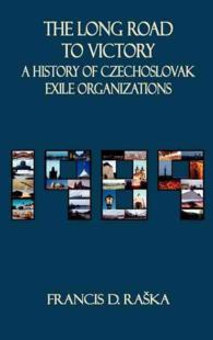 The Long Road to Victory : A History of Czechoslovak Exile Organizations (East European Monographs)