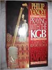 Praying with the KGB : A Startling Report from a Shattered Empire