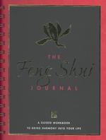 The Feng Shui Journal: a Guided Workbook to Bring Harmony Into Your Life