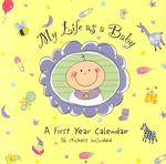 My Life as a Baby : A First Year Calendar