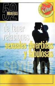 52 Maneras De Tener Relaciones Sexualess Sivertidas Y Fabulosas/52 Ways to Have Fun, Fantastic Sex