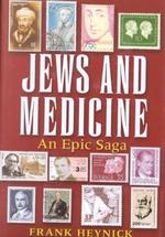 Jews and Medicine : An Epic Saga