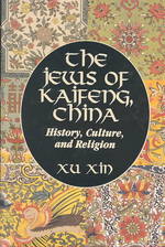 The Jews of Kaifeng, China : History, Culture, and Religion