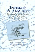 Intimate Universality : Local and Global Themes in the History of Weather and Climate (Science-history Studies on Atmospheres)