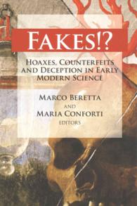 Fakes!? : Hoaxes， Counterfeits and Deception in Early Modern Science
