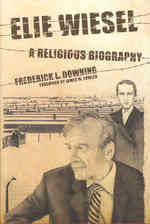 Elie Wiesel : A Religious Biography