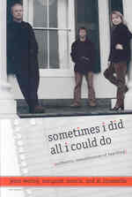 Sometimes I Did All I Could Do : Authentic Remembrances of Teaching