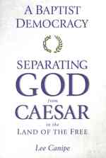 A Baptist Democracy : Separating God and Caesar in the Land of the Free