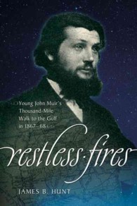 Restless Fires : Young John Muir's Thousand Mile Walk to the Gulf in 1867-68