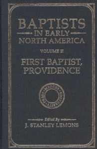 Baptists in Early North America: Volume 2 : First Baptist, Providence