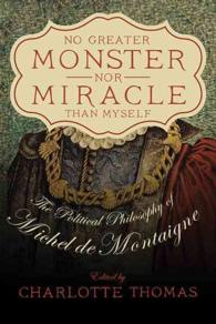 No Greater Monster nor Miracle than Myself : The Political Philosophy of Michel de Montaigne