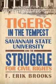 Tigers in the Tempest : Savannah State University and the Struggle for Civil Rights (America's Historically Black Colleges and Universities))