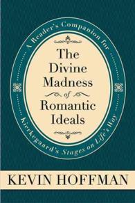 The Divine Madness of Romantic Ideals : A Reader's Companion for Kierkegaard's 'Stages on Life's Way' (Mercer Kierkegaard Series)