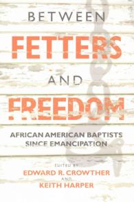 Between Fetters and Freedom : African American Baptists since Emancipation (James N. Griffith Endowed Series in Baptist Studies)