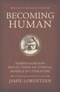 Becoming Human : Kierkegaardian Reflections on Ethical Models in Literature (Mercer Kierkegaard Studies Series)