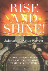 Rise and Shine! : A Southern Son's Treasury of Food, Family, and Friends