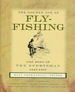 The Golden Age of Fly-Fishing : The Best of the Sportsman 1927-1937