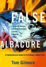 False Albacore : A Comprehensive Guide to Fly Fishing's Hottest Fish （1ST）