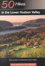 50 Hikes in the Lower Hudson Valley : Hikes and Walks from Westchester County to Albany (50 Hikes (Explorer's Guide))