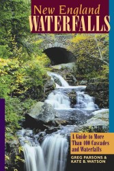 New England Waterfalls : A Guide to More than 400 Cascades and Waterfalls （2ND）