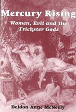 Mercury Rising : Women, Evil, and the Trickster Gods