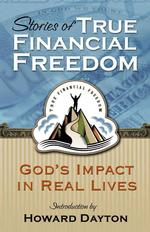 Stories of True Financial Freedom : God's Impact in Real Lives