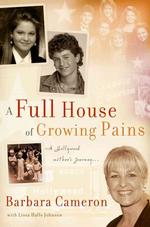 A Full House of Growing Pains : A Hollywood Mother's Journey