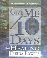 Give Me 40 Days for Healing
