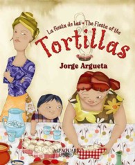 La fiesta de las tortillas/ the Fiesta of the Tortillas （Bilingual）