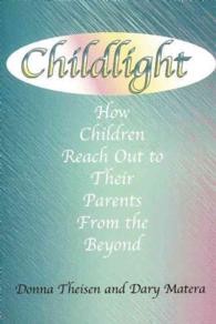 Childlight : How Children Reach Out to Their Parents from the Beyond