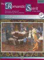 The Romantic Spirit, 1790-1910 : 21 Intermediate to Early Advanced Piano Solos Reflecting the Influence of 13 Great Composers on the Romantic Period ( （PAP/COM）