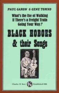 What's the Use of Walking If There's a Freight Train Going Your Way? : Black Hoboes & Their Songs （PCK PAP/CO）
