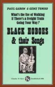 What's the Use of Walking If There's a Freight Train Going Your Way? : Black Hoboes & Their Songs